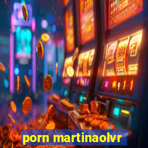 porn martinaolvr